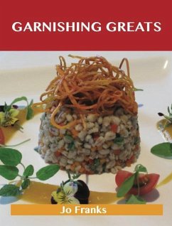 Garnishing Greats: Delicious Garnishing Recipes, The Top 100 Garnishing Recipes (eBook, ePUB)