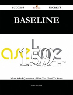 Baseline 159 Success Secrets - 159 Most Asked Questions On Baseline - What You Need To Know (eBook, ePUB)