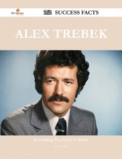 Alex Trebek 162 Success Facts - Everything you need to know about Alex Trebek (eBook, ePUB)
