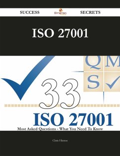 ISO 27001 33 Success Secrets - 33 Most Asked Questions On ISO 27001 - What You Need To Know (eBook, ePUB)