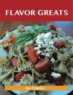 Cover Flavor Greats: Delicious Flavor Recipes, The Top 58 Flavor Recipes (eBook, ePUB)