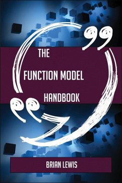 The Function model Handbook - Everything You Need To Know About Function model (eBook, ePUB)