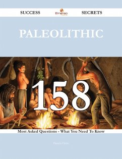 Cover Paleolithic 158 Success Secrets - 158 Most Asked Questions On Paleolithic - What You Need To Know (eBook, ePUB)