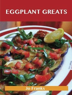 Cover Eggplant Greats: Delicious Eggplant Recipes, The Top 100 Eggplant Recipes (eBook, ePUB)