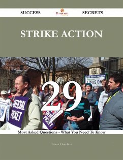 Cover Strike action 29 Success Secrets - 29 Most Asked Questions On Strike action - What You Need To Know (eBook, ePUB)