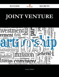 Joint Venture 103 Success Secrets - 103 Most Asked Questions On Joint Venture - What You Need To Know (eBook, ePUB) Joint Venture 103 Success Secrets - 103 Most Asked Questions On Joint Venture - What You Need To Know (eBook, ePUB)