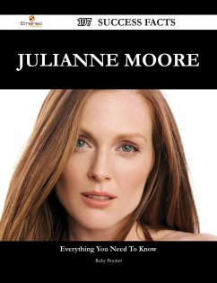 Julianne Moore 197 Success Facts - Everything you need to know about Julianne Moore (eBook, ePUB) - Booker, Ruby