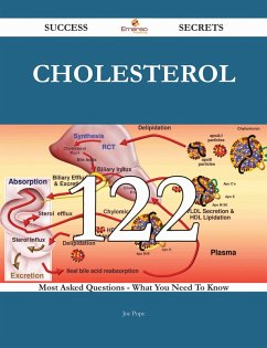 Cholesterol 122 Success Secrets - 122 Most Asked Questions On Cholesterol - What You Need To Know (eBook, ePUB)