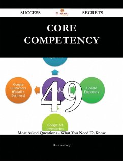 Cover Core competency 49 Success Secrets - 49 Most Asked Questions On Core competency - What You Need To Know (eBook, ePUB)