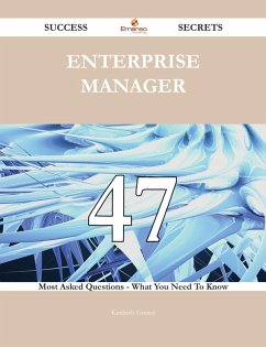 Enterprise Manager 47 Success Secrets - 47 Most Asked Questions On Enterprise Manager - What You Need To Know (eBook, ePUB) Enterprise Manager 47 Success Secrets - 47 Most Asked Questions On Enterprise Manager - What You Need To Know (eBook, ePUB)