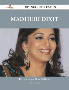 Madhuri Dixit 37 Success Facts - Everything you need to know about Madhuri Dixit (eBook, ePUB) - Newman, Diane