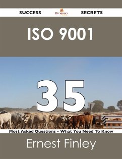 ISO 9001 35 Success Secrets - 35 Most Asked Questions On ISO 9001 - What You Need To Know (eBook, ePUB)