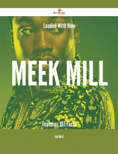 Loaded With New Meek Mill Features - 197 Facts (eBook, ePUB)