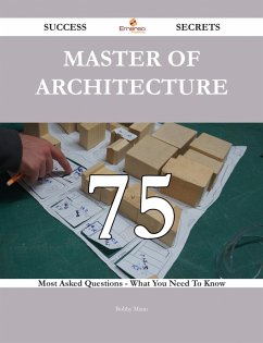 Cover Master of Architecture 75 Success Secrets - 75 Most Asked Questions On Master of Architecture - What You Need To Know (eBook, ePUB)