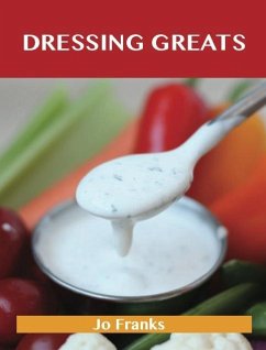 Dressing Greats: Delicious Dressing Recipes, The Top 65 Dressing Recipes (eBook, ePUB)