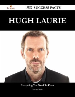 Hugh Laurie 230 Success Facts - Everything you need to know about Hugh Laurie (eBook, ePUB)