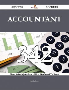 Accountant 342 Success Secrets - 342 Most Asked Questions On Accountant - What You Need To Know (eBook, ePUB)