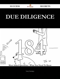 Cover Due Diligence 184 Success Secrets - 184 Most Asked Questions On Due Diligence - What You Need To Know (eBook, ePUB)
