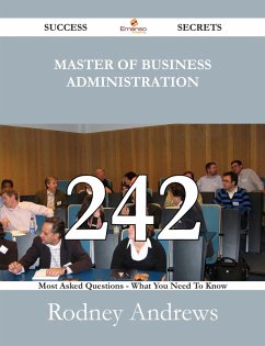 Cover Master of Business Administration 242 Success Secrets - 242 Most Asked Questions On Master of Business Administration - What You Need To Know (eBook, ePUB)