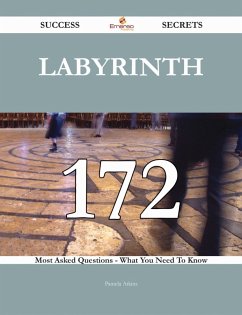 Labyrinth 172 Success Secrets - 172 Most Asked Questions On Labyrinth - What You Need To Know (eBook, ePUB)