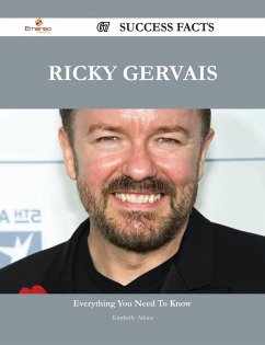 Ricky Gervais 67 Success Facts - Everything you need to know about Ricky Gervais (eBook, ePUB) Ricky Gervais 67 Success Facts - Everything you need to know about Ricky Gervais (eBook, ePUB)
