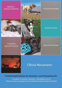 Freizeitmöglichkeiten für Assistenz- und Therapiehunde - Neumann, Olivia
