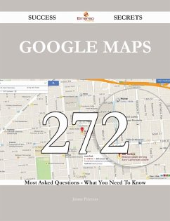 Cover Google Maps 272 Success Secrets - 272 Most Asked Questions On Google Maps - What You Need To Know (eBook, ePUB)