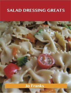Salad Dressing Greats: Delicious Salad Dressing Recipes, The Top 100 Salad Dressing Recipes (eBook, ePUB)