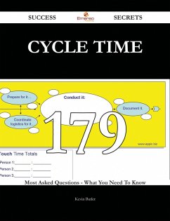 cycle time 179 Success Secrets - 179 Most Asked Questions On cycle time - What You Need To Know (eBook, ePUB)