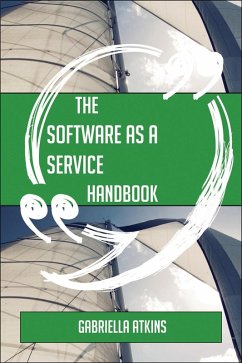 The Software as a service Handbook - Everything You Need To Know About Software as a service (eBook, ePUB)