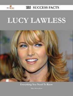 Lucy Lawless 106 Success Facts - Everything you need to know about Lucy Lawless (eBook, ePUB)