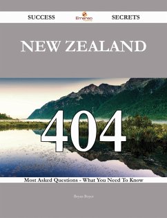 New Zealand 404 Success Secrets - 404 Most Asked Questions On New Zealand - What You Need To Know (eBook, ePUB)