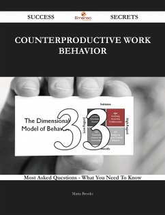 Counterproductive work behavior 33 Success Secrets - 33 Most Asked Questions On Counterproductive work behavior - What You Need To Know (eBook, ePUB) Counterproductive work behavior 33 Success Secrets - 33 Most Asked Questions On Counterproductive work behavior - What You Need To Know (eBook, ePUB)