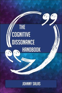 The Cognitive dissonance Handbook - Everything You Need To Know About Cognitive dissonance (eBook, ePUB)