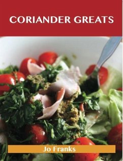 Coriander Greats: Delicious Coriander Recipes, The Top 53 Coriander Recipes (eBook, ePUB) - Jo Franks