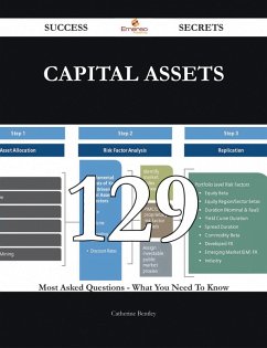 Capital Assets 129 Success Secrets - 129 Most Asked Questions On Capital Assets - What You Need To Know (eBook, ePUB)
