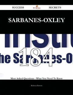 Sarbanes-oxley 184 Success Secrets - 184 Most Asked Questions On Sarbanes-oxley - What You Need To Know (eBook, ePUB) Sarbanes-oxley 184 Success Secrets - 184 Most Asked Questions On Sarbanes-oxley - What You Need To Know (eBook, ePUB)