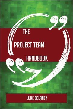 The Project team Handbook - Everything You Need To Know About Project team (eBook, ePUB)