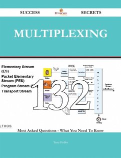 Cover Multiplexing 132 Success Secrets - 132 Most Asked Questions On Multiplexing - What You Need To Know (eBook, ePUB)