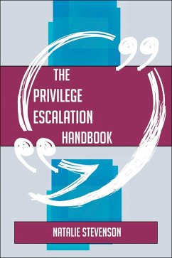 The Privilege escalation Handbook - Everything You Need To Know About Privilege escalation (eBook, ePUB)