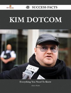Kim Dotcom 43 Success Facts - Everything you need to know about Kim Dotcom (eBook, ePUB)