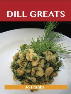 Dill Greats: Delicious Dill Recipes, The Top 65 Dill Recipes (eBook, ePUB)