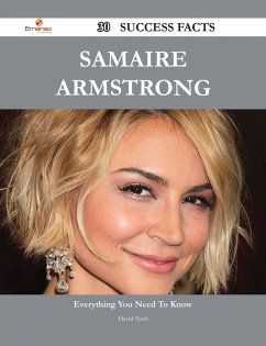 Samaire Armstrong 30 Success Facts - Everything you need to know about Samaire Armstrong (eBook, ePUB)