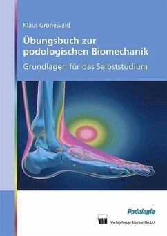 Übungsbuch zur podologischen Biomechanik - Grünewald, Klaus