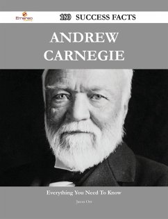Andrew Carnegie 180 Success Facts - Everything you need to know about Andrew Carnegie (eBook, ePUB) - Orr, Jason