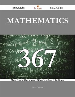 Mathematics 367 Success Secrets - 367 Most Asked Questions On Mathematics - What You Need To Know (eBook, ePUB) - Calhoun, James