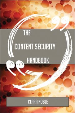 The Content security Handbook - Everything You Need To Know About Content security (eBook, ePUB)
