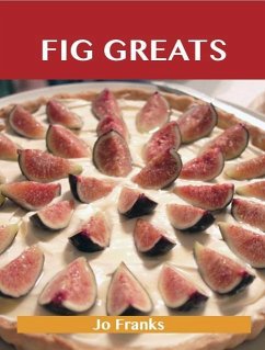 Fig Greats: Delicious Fig Recipes, The Top 77 Fig Recipes (eBook, ePUB)
