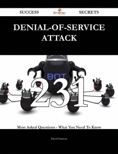 Denial-of-service attack 231 Success Secrets - 231 Most Asked Questions On Denial-of-service attack - What You Need To Know (eBook, ePUB)