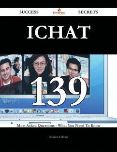 iChat 139 Success Secrets - 139 Most Asked Questions On iChat - What You Need To Know (eBook, ePUB)